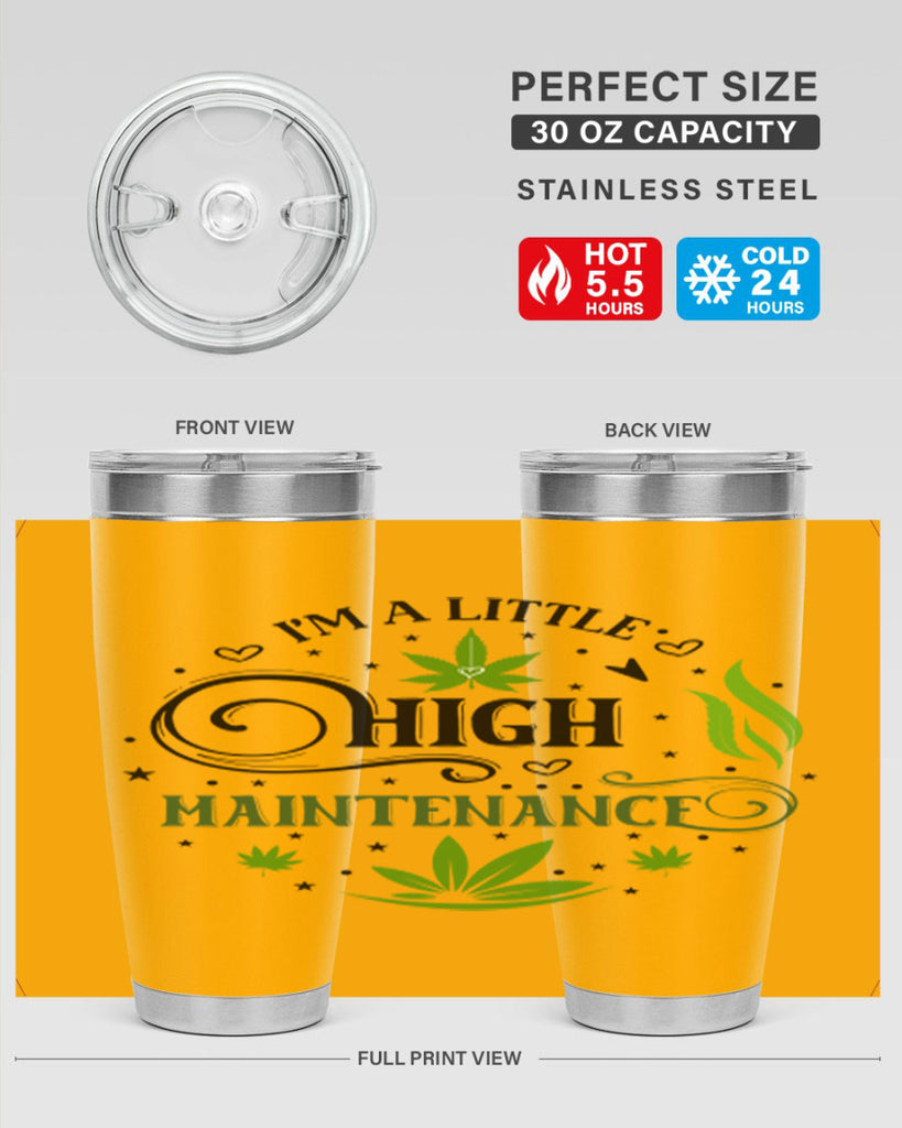 Im A Little High Maintenance 137#- marijuana- Tumbler