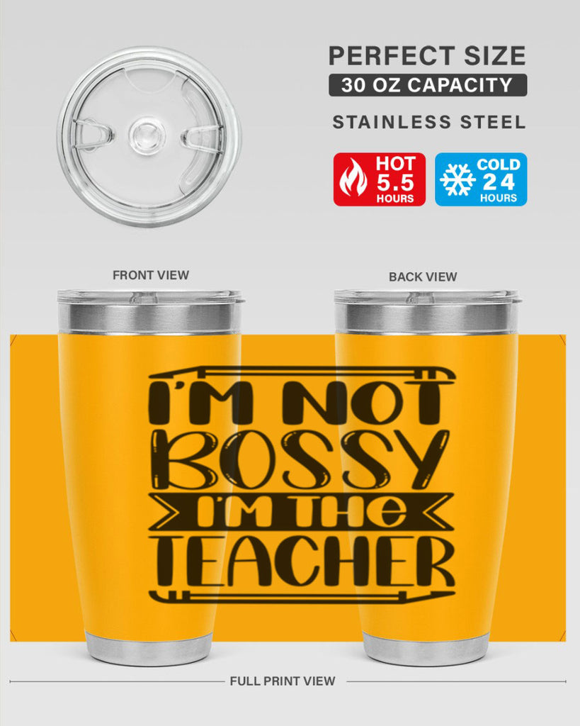 Im Not Bossy Im The Teacher Style 71#- teacher- tumbler