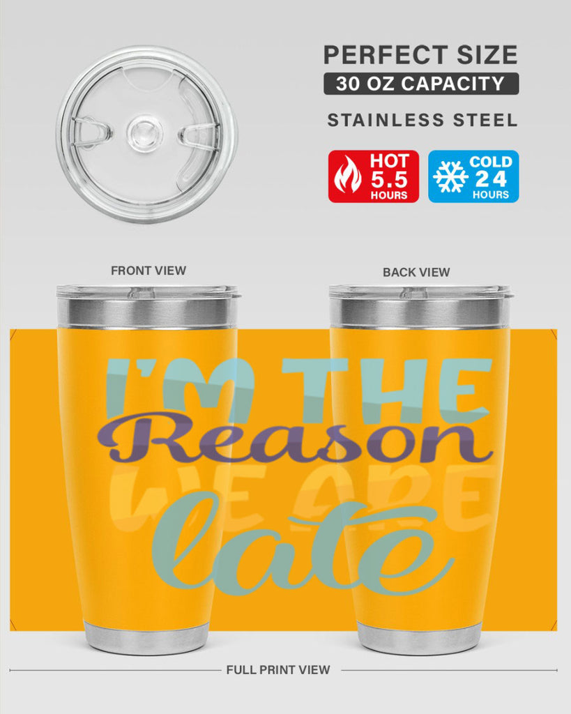 Im The Reason We Are Late Style 241#- baby- tumbler