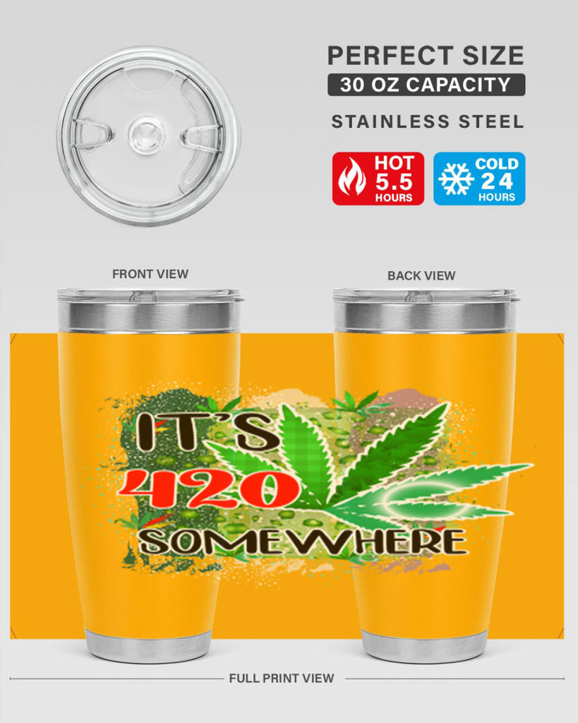 Its 420 Somewhere 153#- marijuana- Tumbler