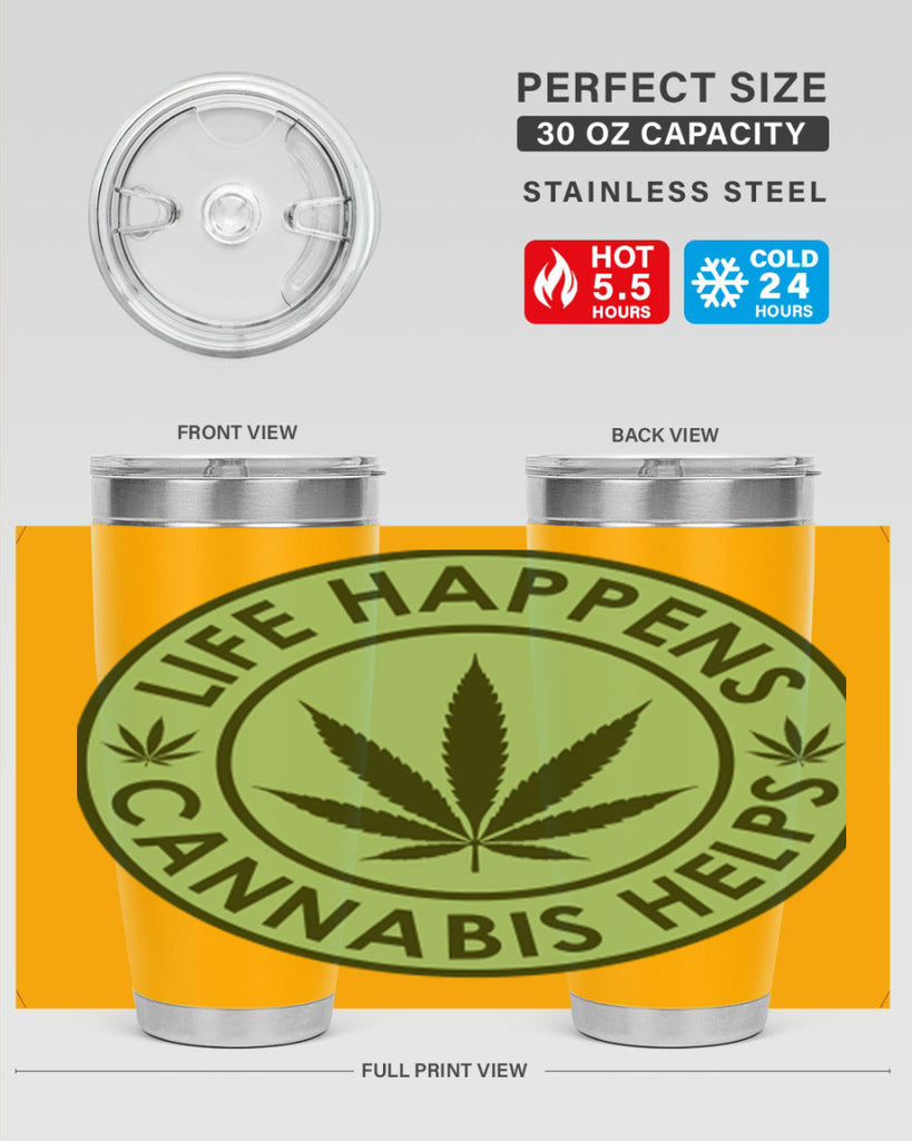 Life Happens Cannabis Helps 184#- marijuana- Tumbler