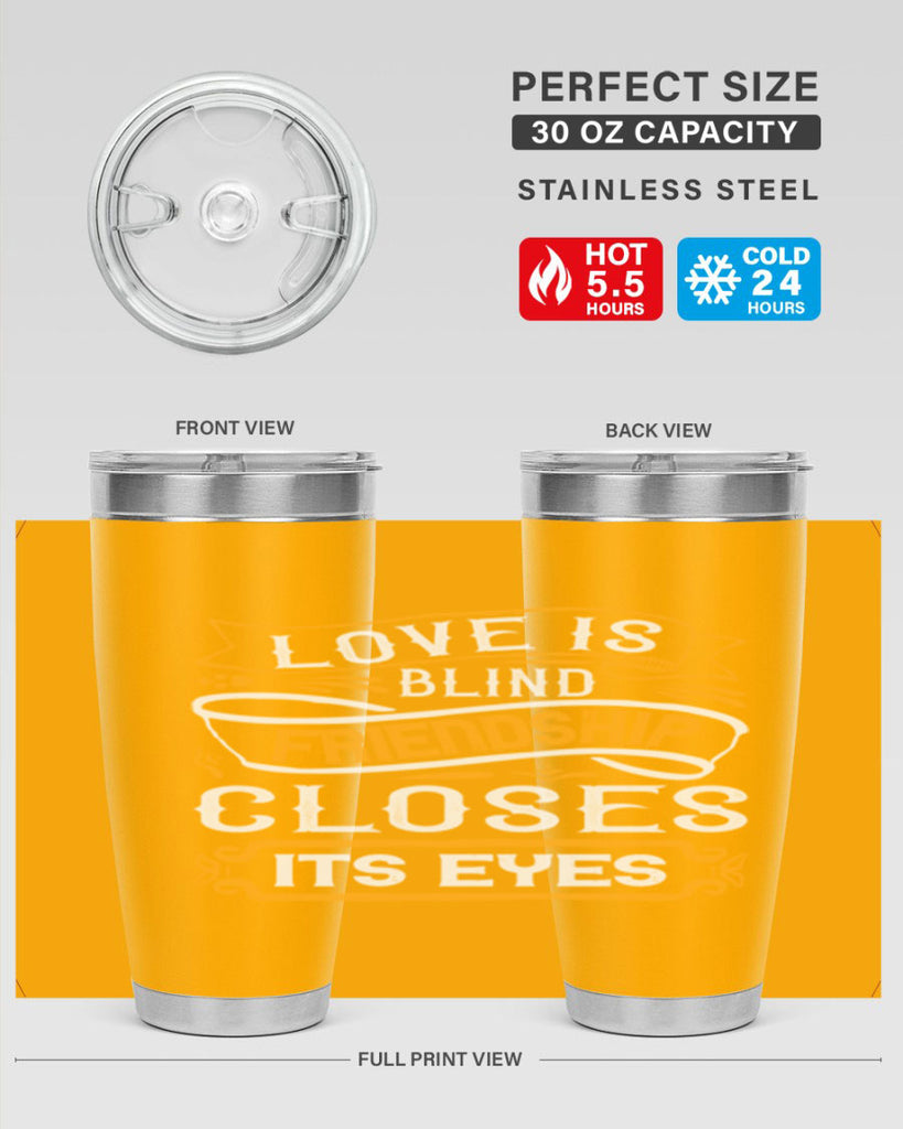 Love is blind friendship closes its eyes Style 71#- Best Friend- Tumbler