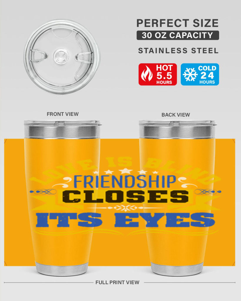 Love is blind friendship closes its eyes Style 86#- Best Friend- Tumbler