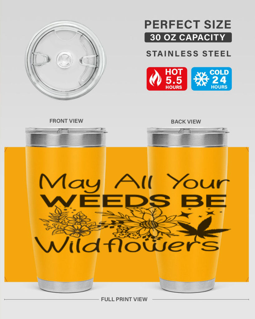 May All Your Weeds be Wildflowers 210#- marijuana- Tumbler