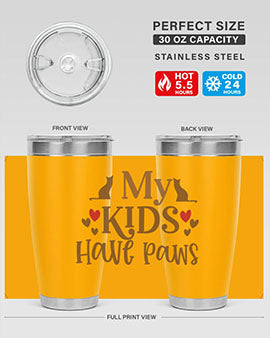 My Kids Have Paws Style 22#- cat- Tumbler