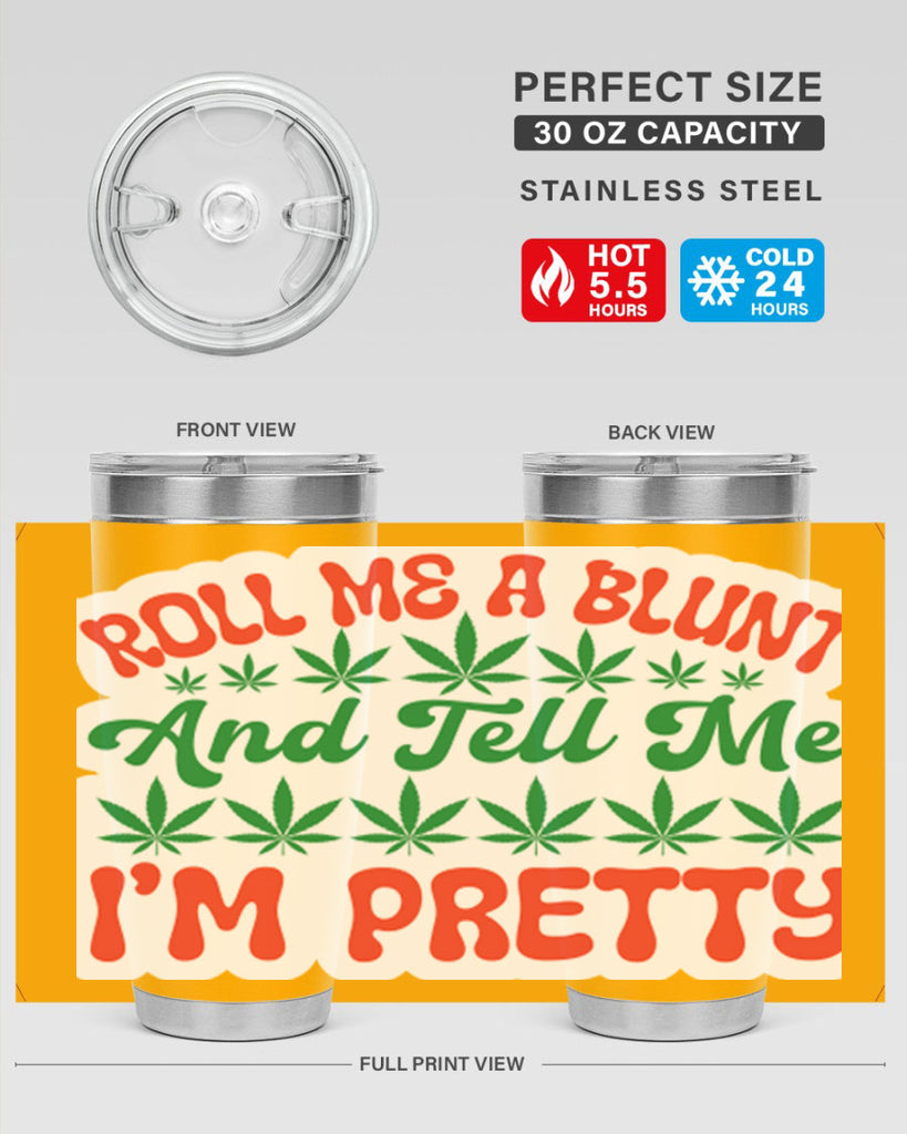 Roll Me A Blunt And Tell Me Im Pretty 228#- marijuana- Tumbler