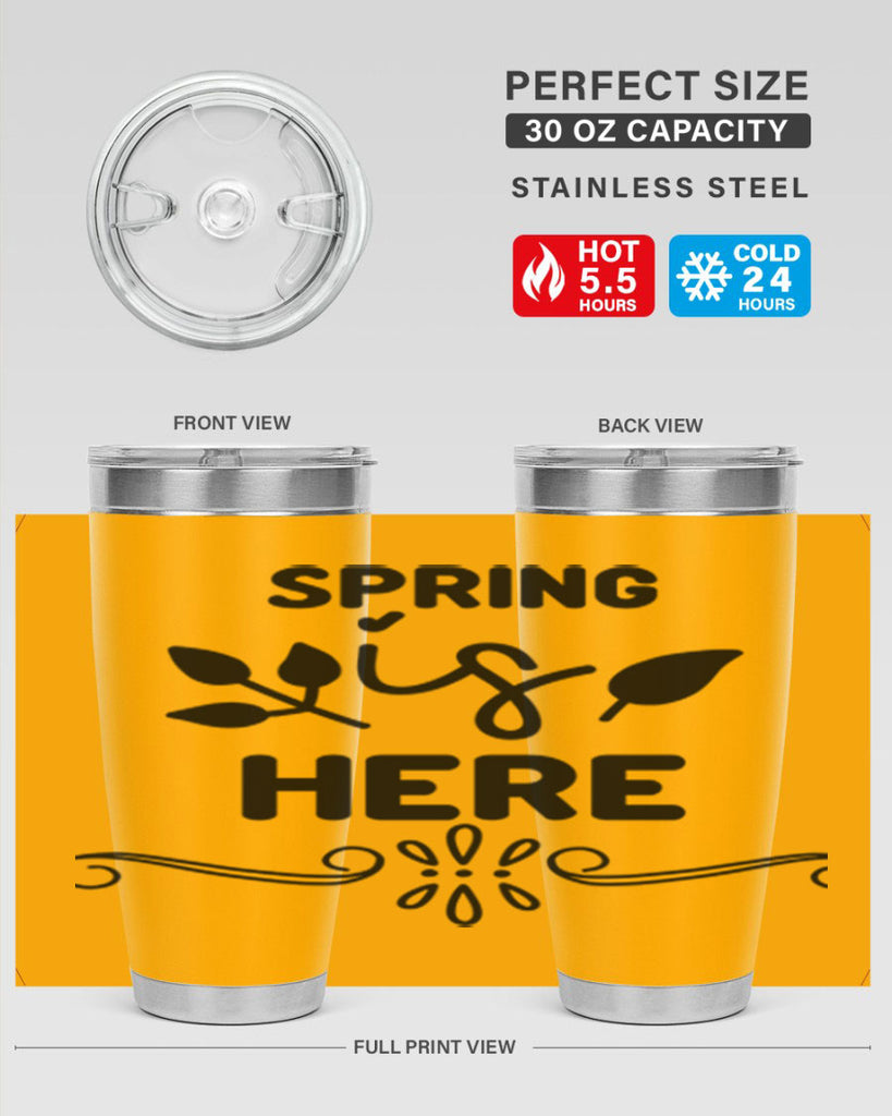 Spring is Here 444#- spring- Tumbler