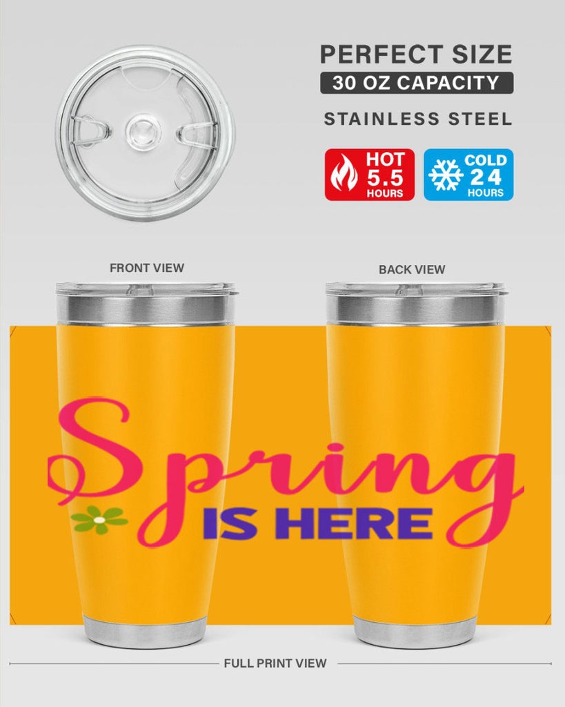 Spring is Here 455#- spring- Tumbler