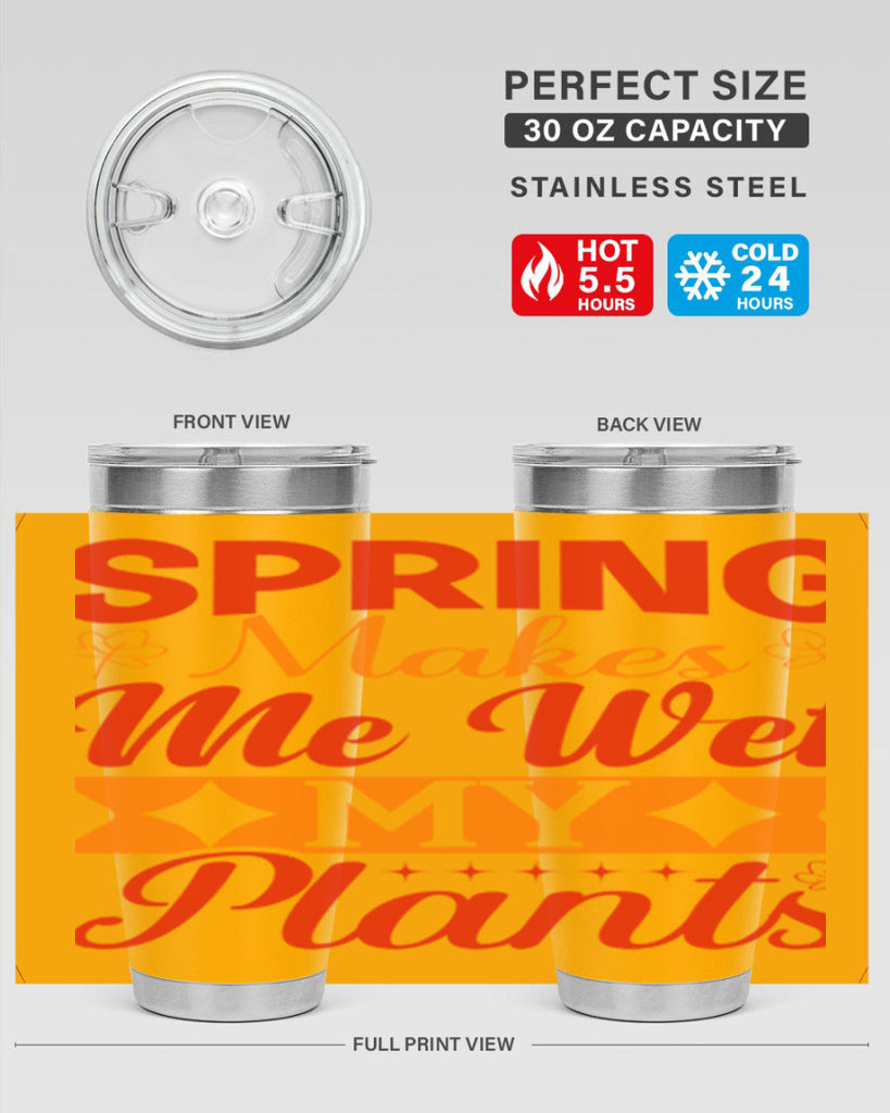 Spring makes me wet my plants 471#- spring- Tumbler