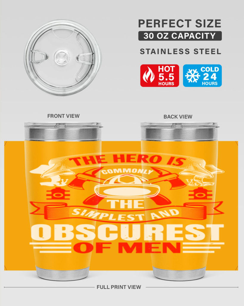 The hero is commonly the simplest and obscurest of men Style 24#- fire fighter- tumbler