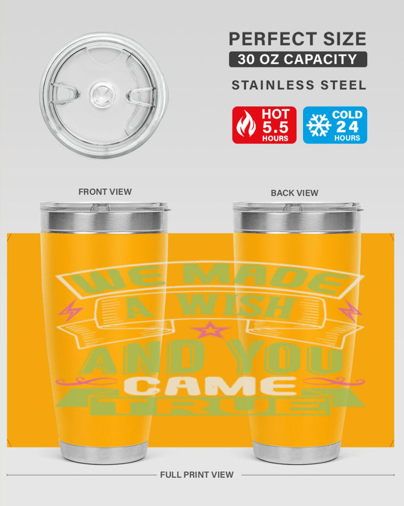 We made a wish and you came true Style 165#- baby- tumbler