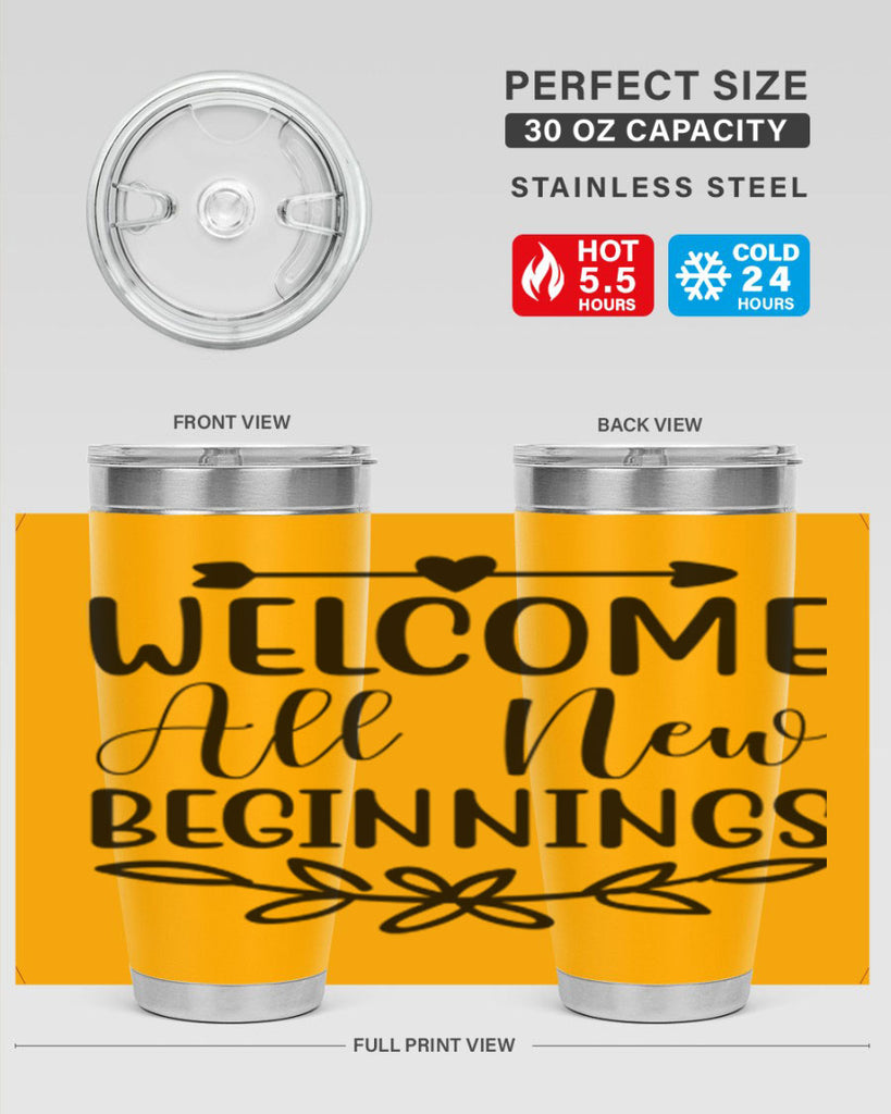Welcome All New Beginnings 563#- spring- Tumbler