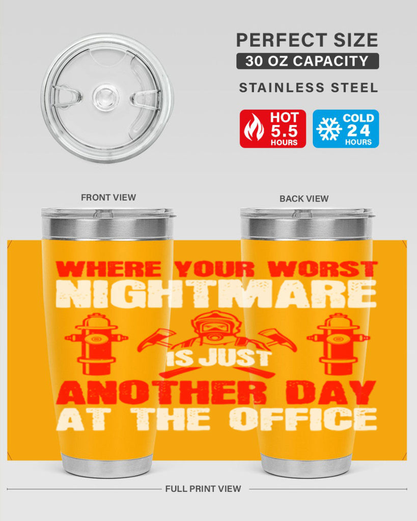 Where your worst nightmare is just another day at the office Style 4#- fire fighter- tumbler