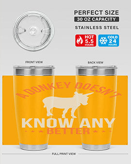 a donkey doesnt know any better Style 5#- donkey- Tumbler