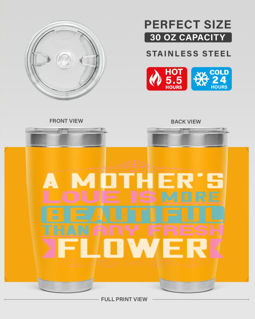 a mother’s love is more beautiful than any fresh flower 230#- mom- Tumbler