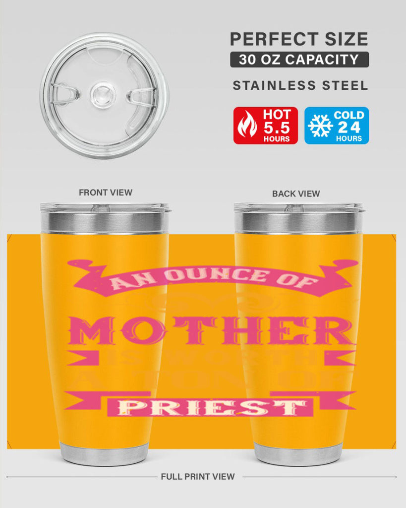 an ounce of mother is worth a ton of priest 219#- mom- Tumbler