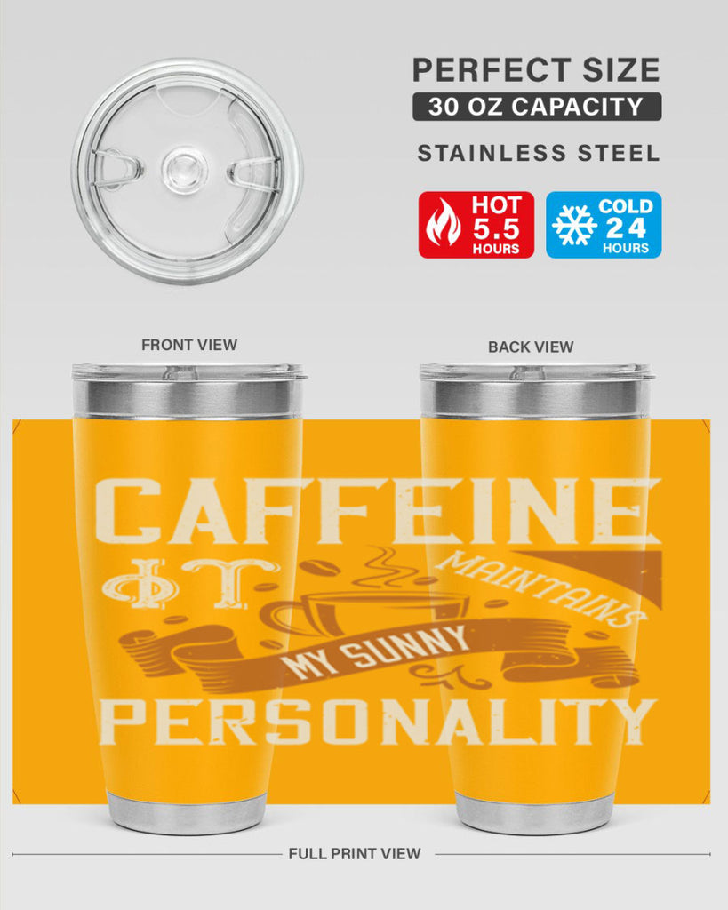 caffeine — it maintains my sunny personality 196#- coffee- Tumbler