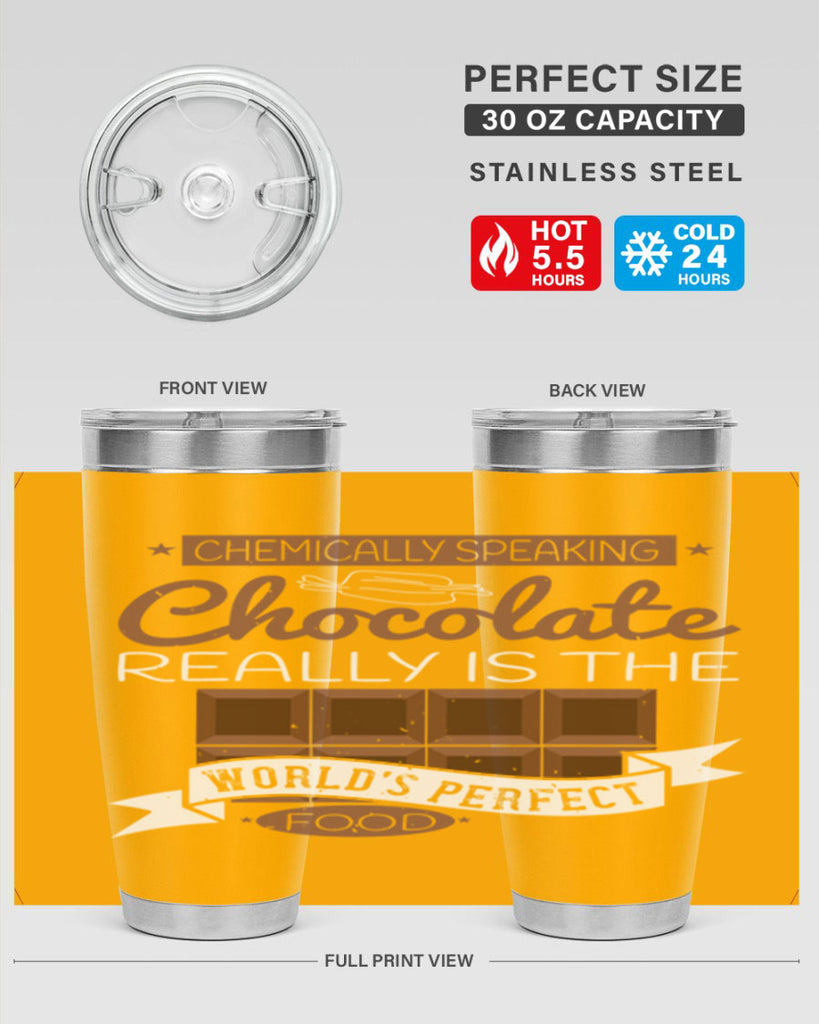 chemically speaking chocolate really is the worlds perfect food 1#- chocolate- Tumbler