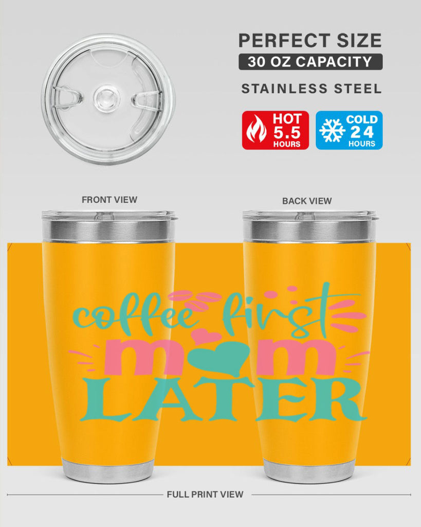 coffee first mom later 350#- mom- Tumbler