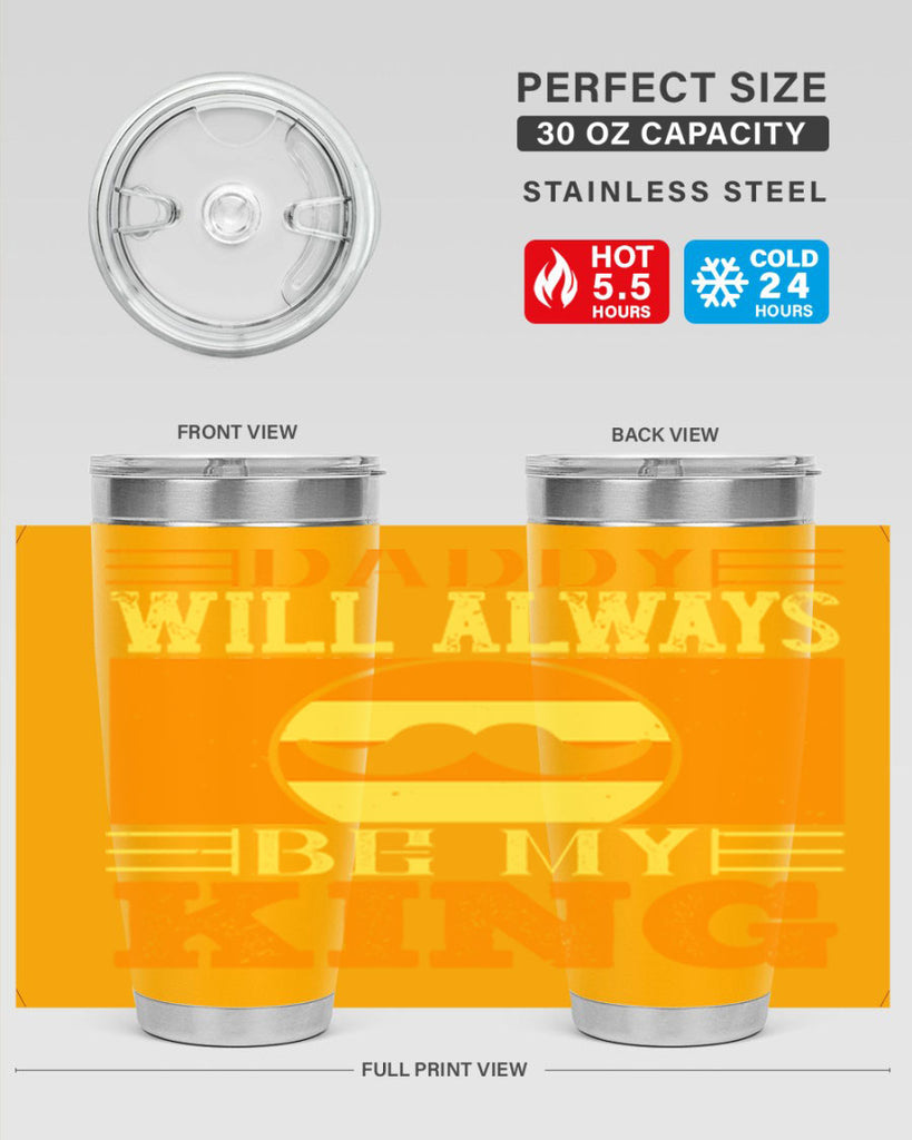 daddy will always be my king 236#- fathers day- Tumbler
