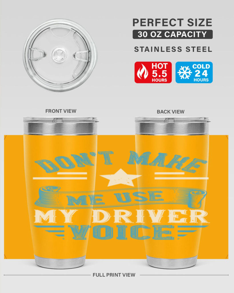 don’t make me use my driver voice Style 37#- bus driver- tumbler