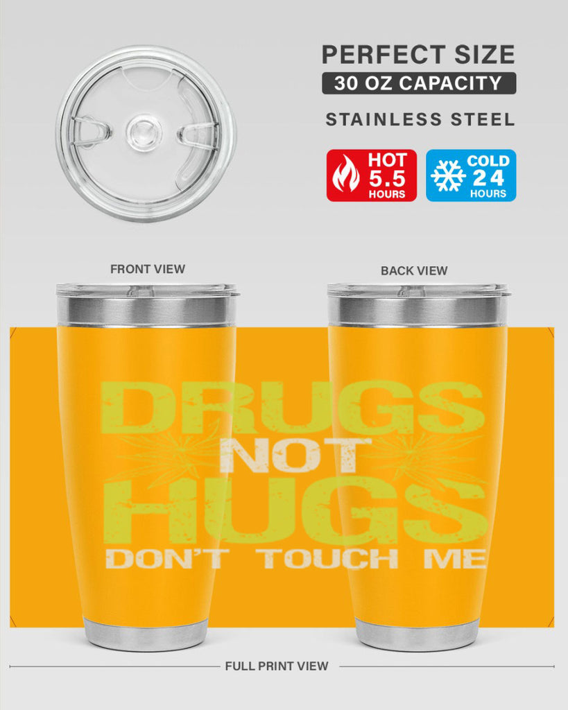 drugs not hugs dont touch me 80#- marijuana- Tumbler