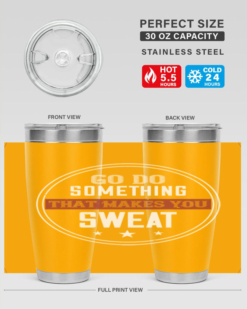 go do something that makes you sweat 10#- gym- Tumbler