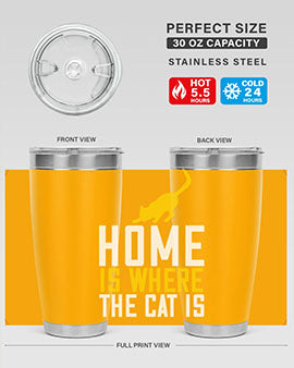 home is where the cat is Style 49#- cat- Tumbler