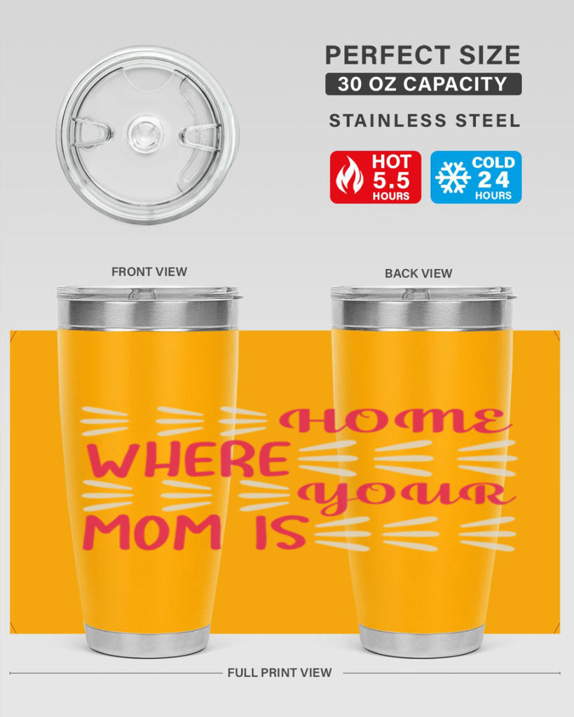 home is where your mom is 167#- mom- Tumbler