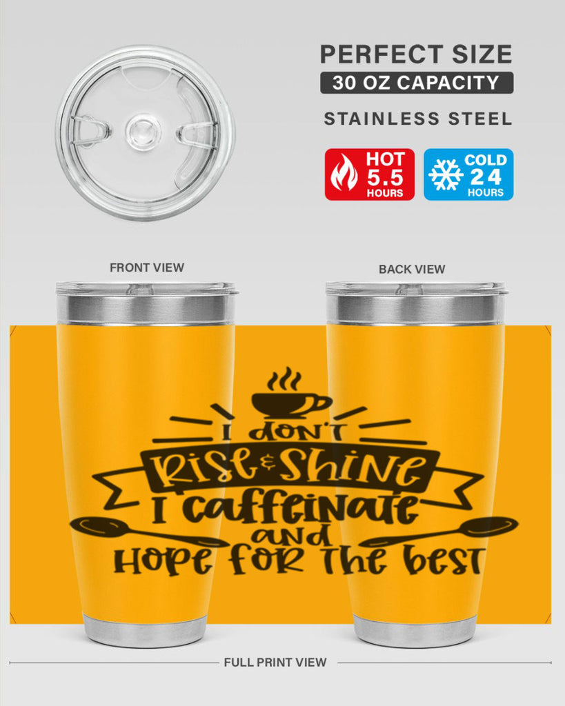 i dont rise shine i caffeinate 109#- coffee- Tumbler