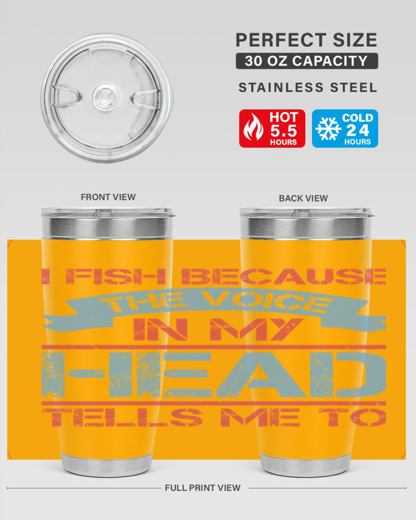 i fish because the voice in my head tells me to 257#- fishing- Tumbler