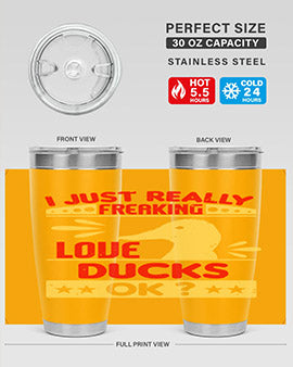 i just really freaking love ducks ok Style 44#- duck- Tumbler