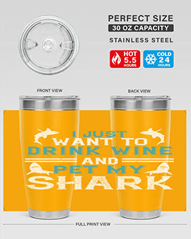 i just want to drink wine and pet my shark Style 80#- shark  fish- Tumbler