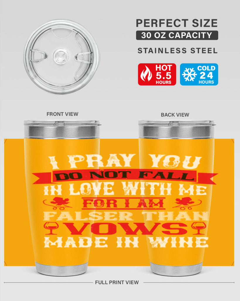 i pray you do not fall in love with me 79#- wine- Tumbler