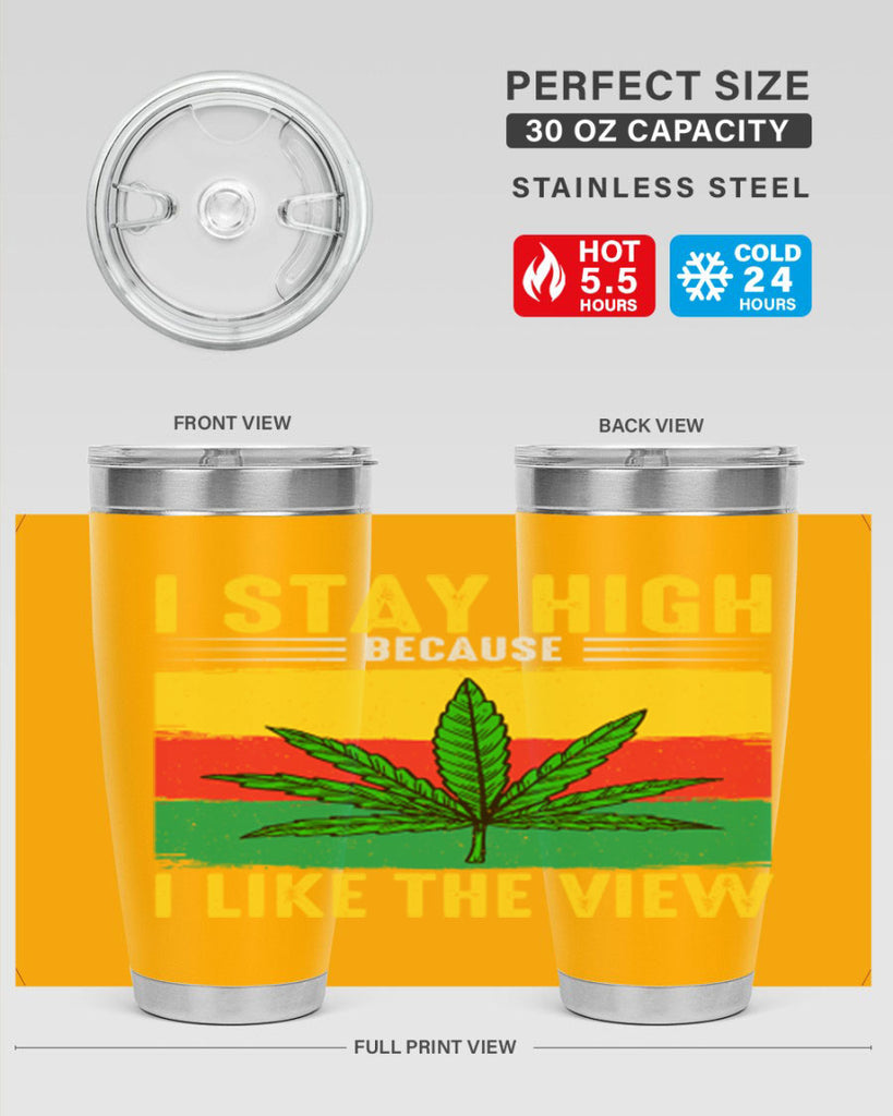 i stay high because i like the view 131#- marijuana- Tumbler