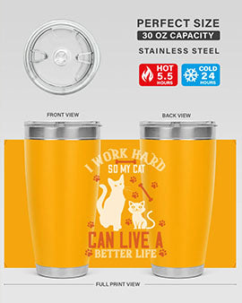 i work hard so my cat can live a better life Style 59#- cat- Tumbler