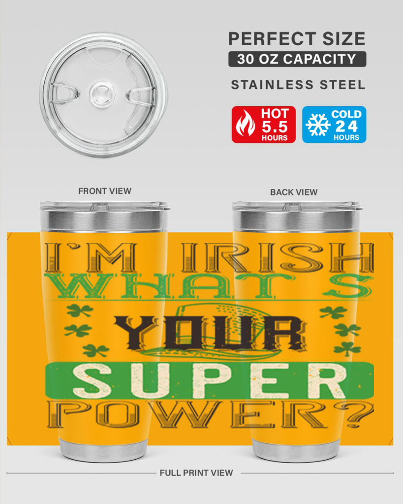 i’m irish what’s your super power Style 128#- St Patricks Day- Tumbler
