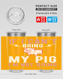 if i cant bring my pig im not going Style 52#- pig- Tumbler