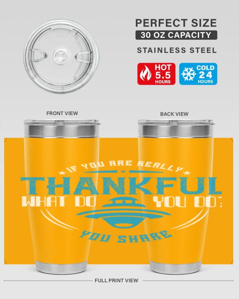 if you are really thankful what do you do you share 28#- thanksgiving- Tumbler