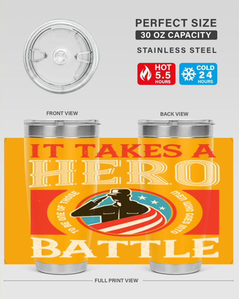 it takes a hero to be one of those men who goes into battle 50#- Veterns Day- Tumbler
