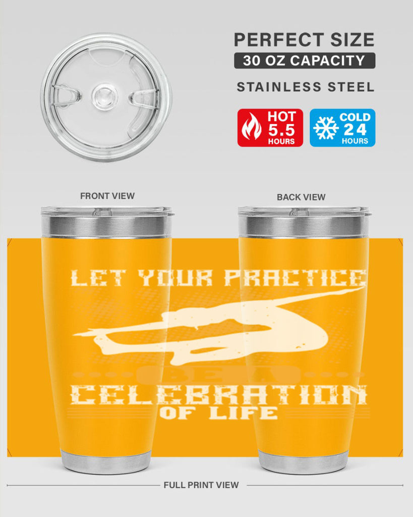 let your practice be a celebration of life 80#- yoga- Tumbler