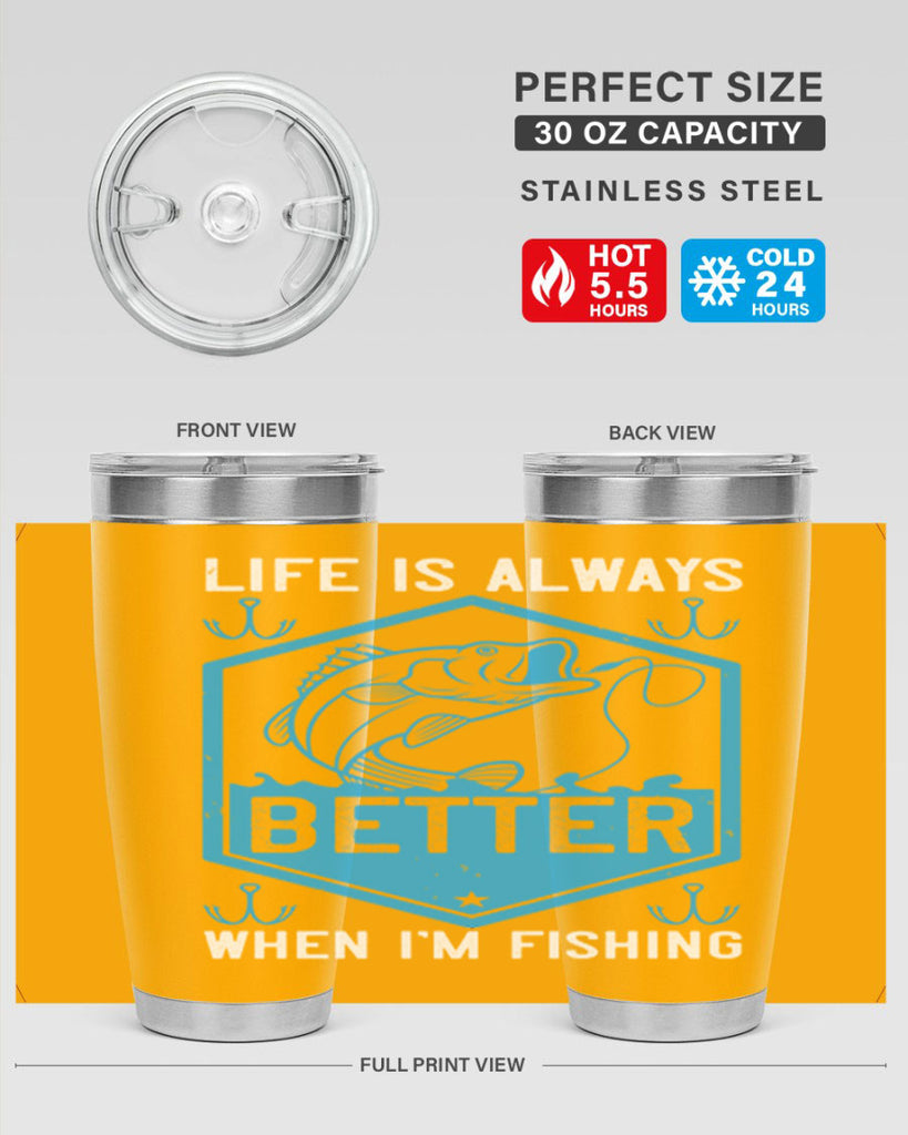 life is always better when i’m fishing 244#- fishing- Tumbler