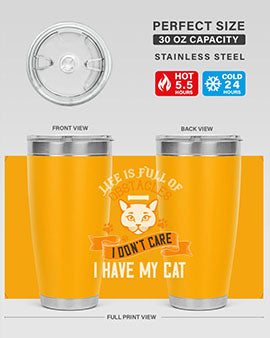 life is full of obstacles idont care ihave my cat Style 66#- cat- Tumbler