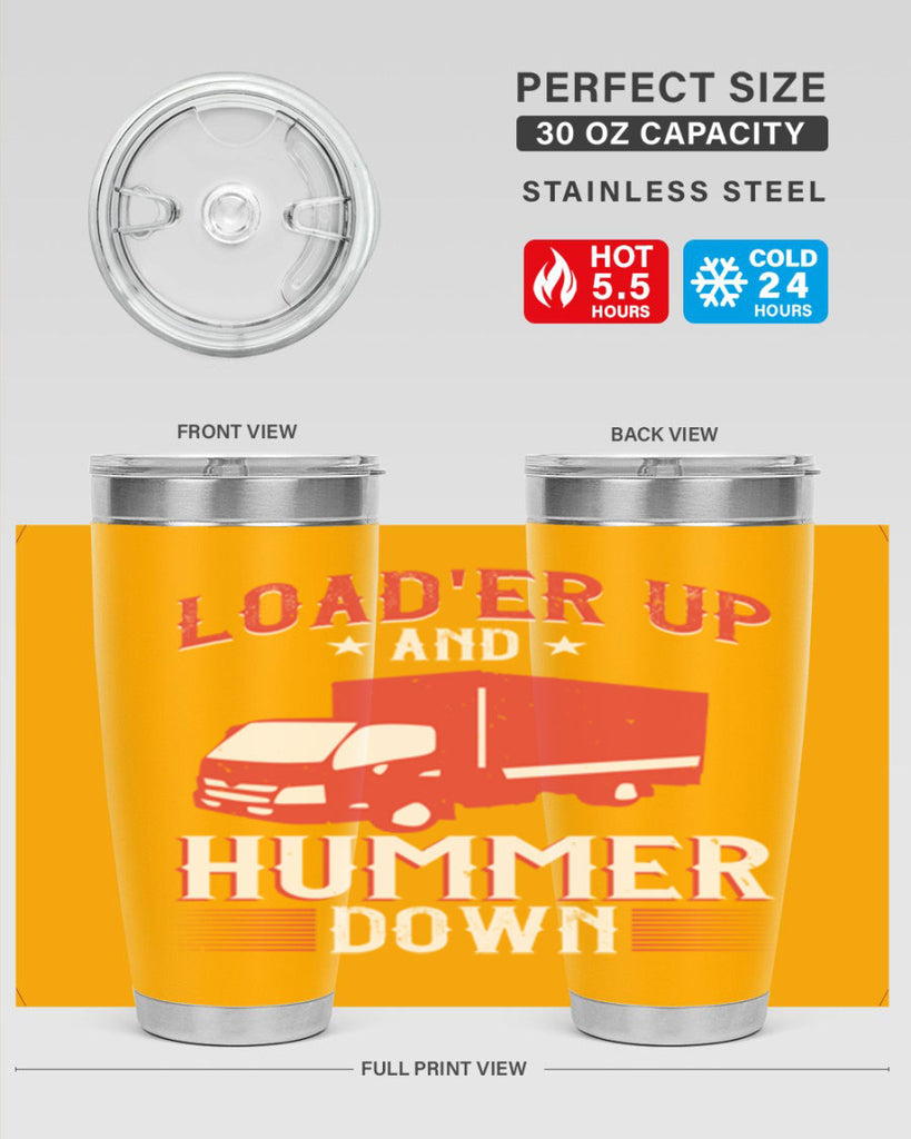 loader up and hummer down Style 32#- truck driver- tumbler