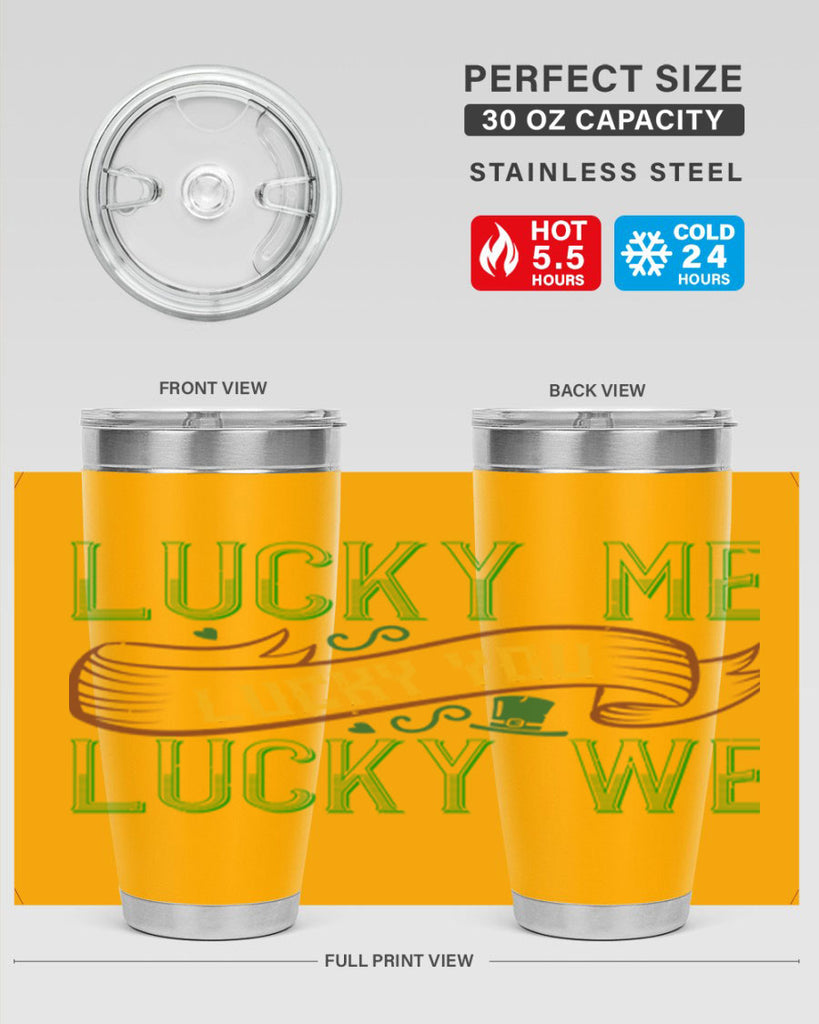 lucky me lucky you lucky me Style 118#- St Patricks Day- Tumbler
