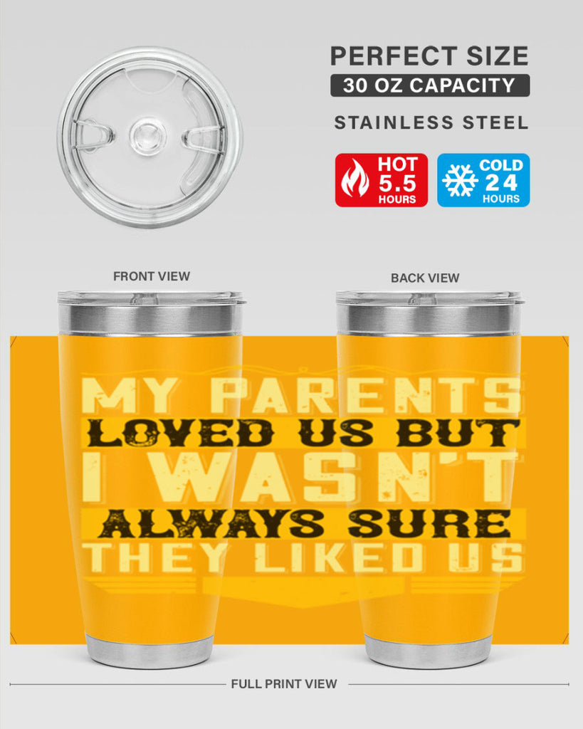 my parents loved us but i wasn’t always sure they liked us 36#- Parents Day- Tumbler