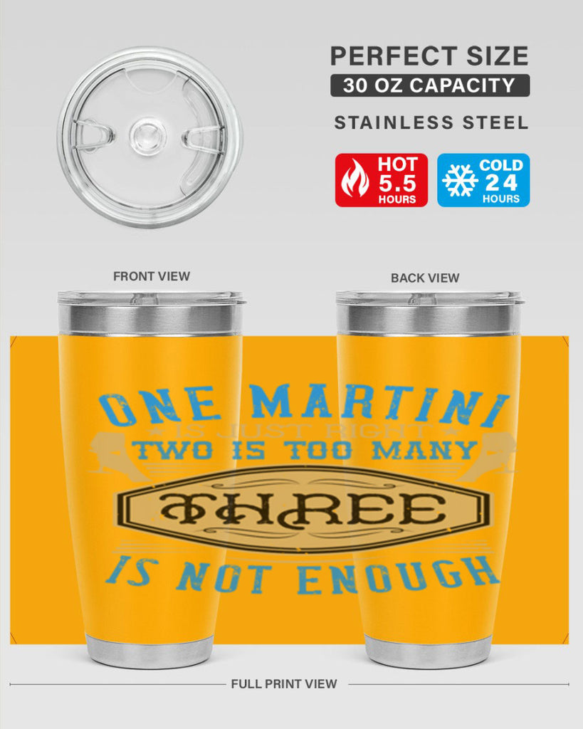 one martini is just right two is too many three is not enough 30#- drinking- Tumbler