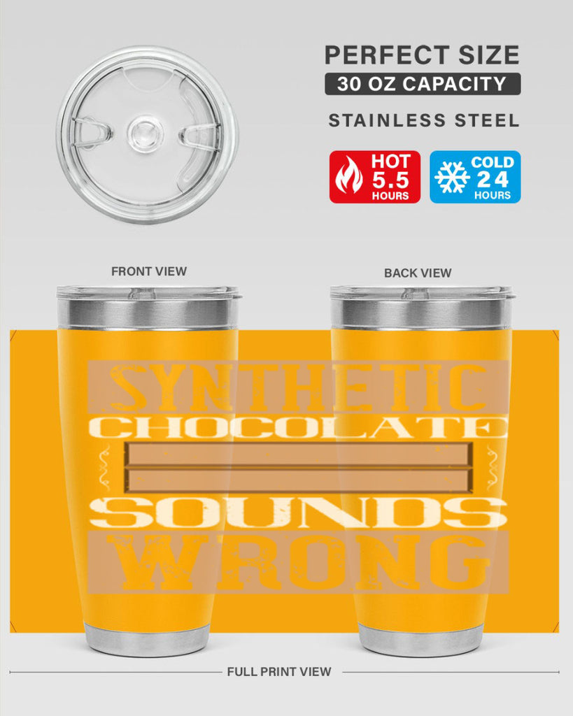 synthetic chocolate sounds wrong 19#- chocolate- Tumbler