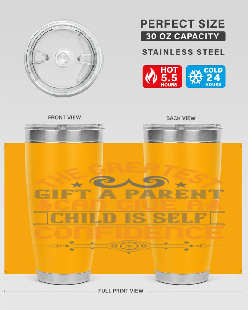 the greatest gift a parent can give a child is selfconfidence 19#- Parents Day- Tumbler