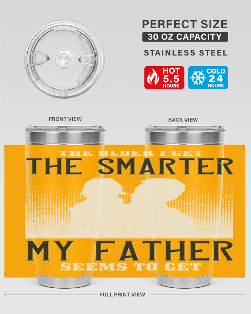 the older i get the smarter 156#- fathers day- Tumbler
